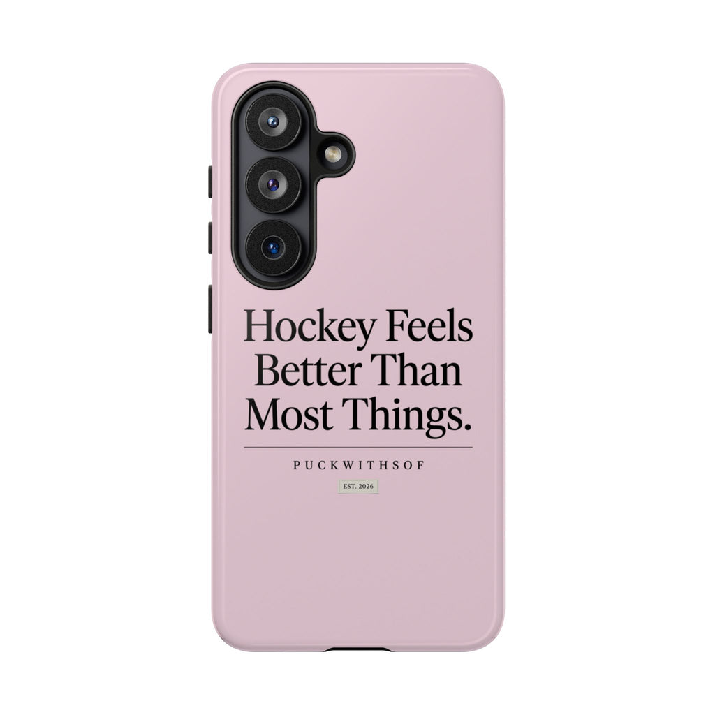 Hockey Feels Better Than Most Things Phone Case