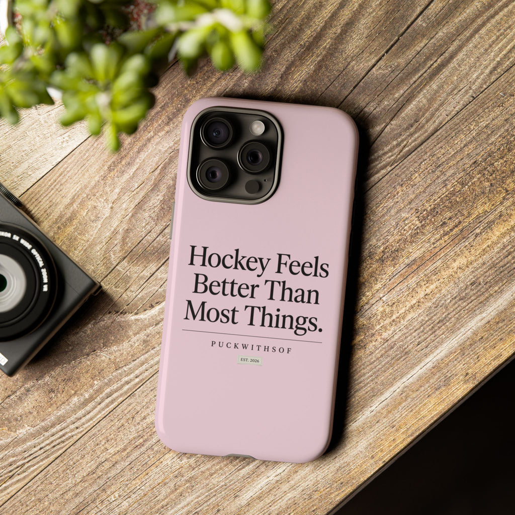 Hockey Feels Better Than Most Things Phone Case