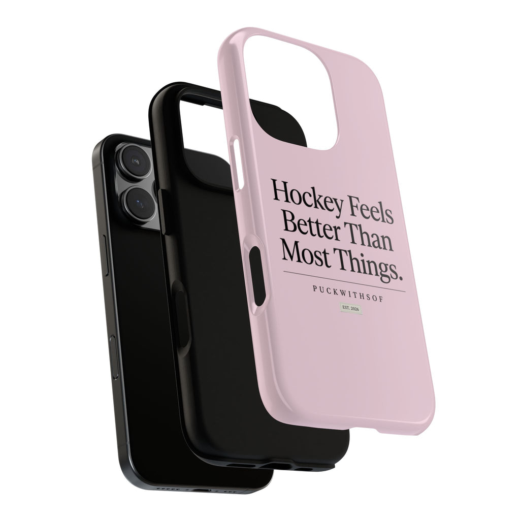 Hockey Feels Better Than Most Things Phone Case