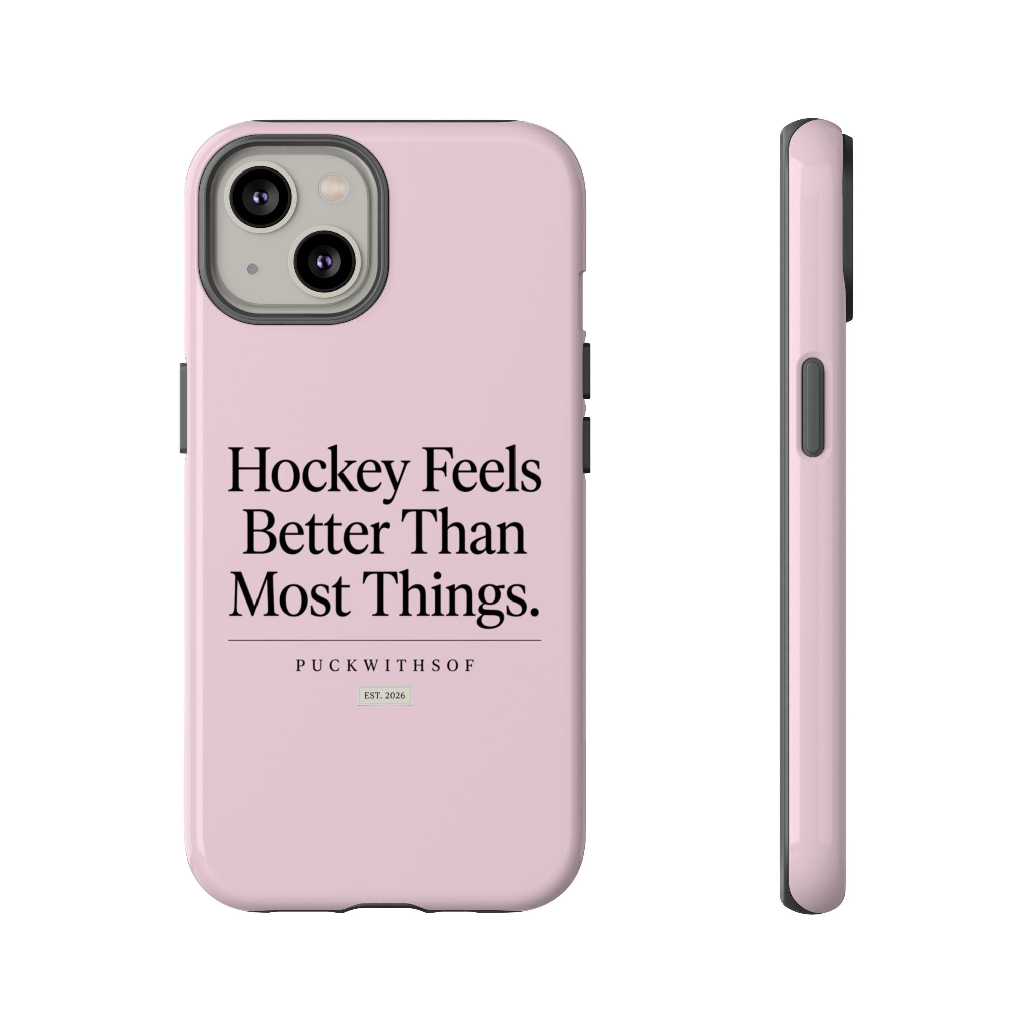 Hockey Feels Better Than Most Things Phone Case