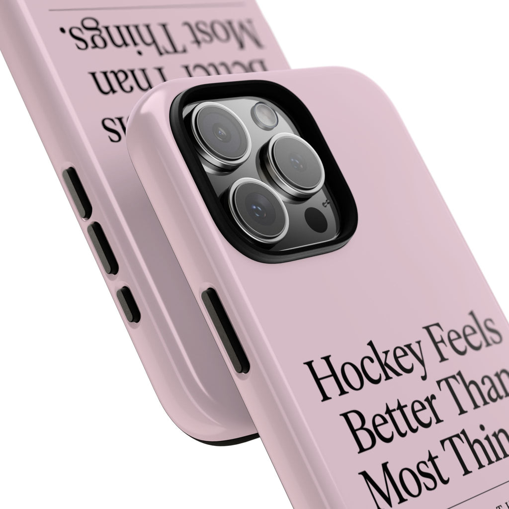 Hockey Feels Better Than Most Things Phone Case