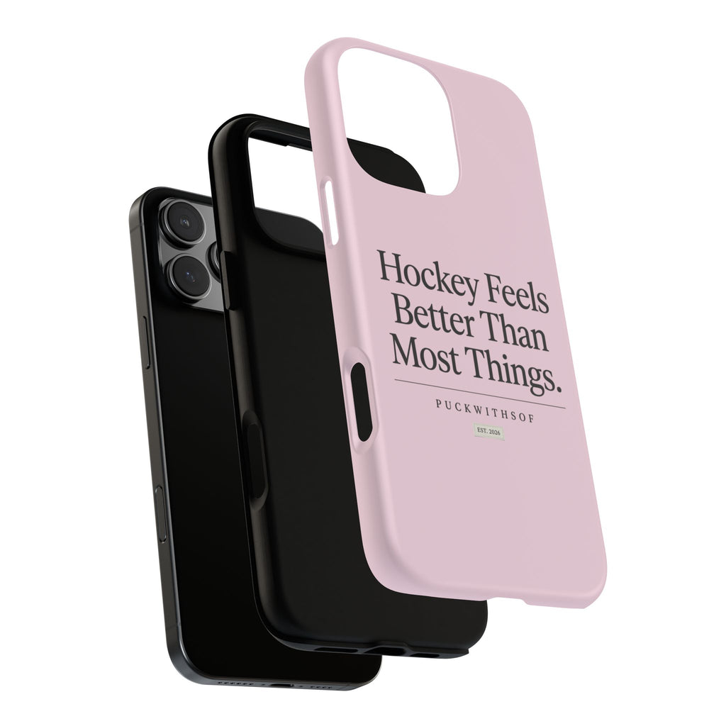 Hockey Feels Better Than Most Things Phone Case
