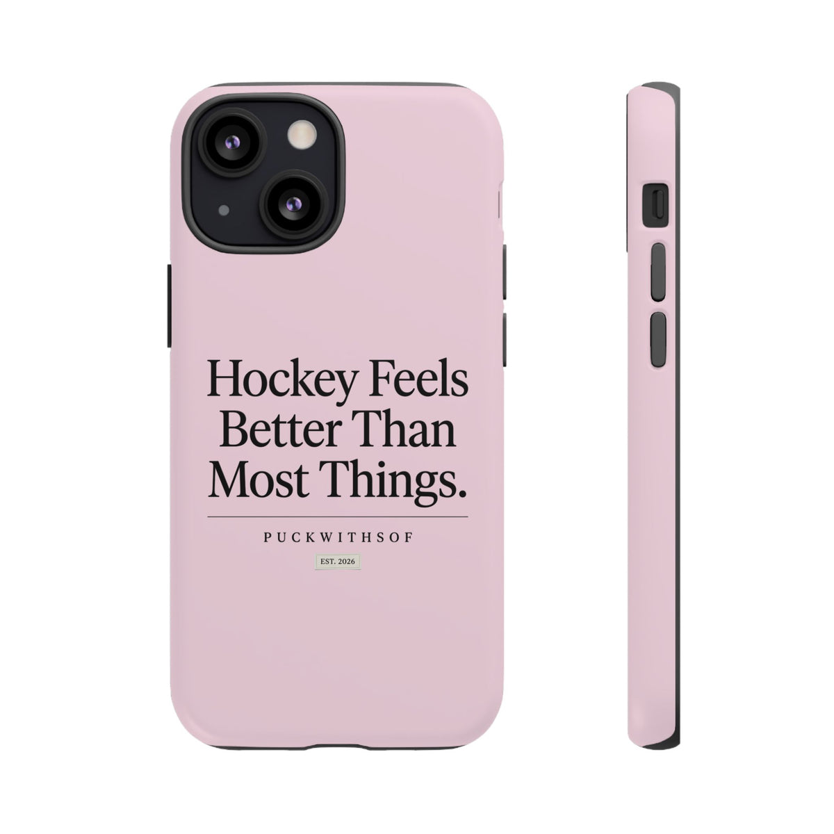 Hockey Feels Better Than Most Things Phone Case