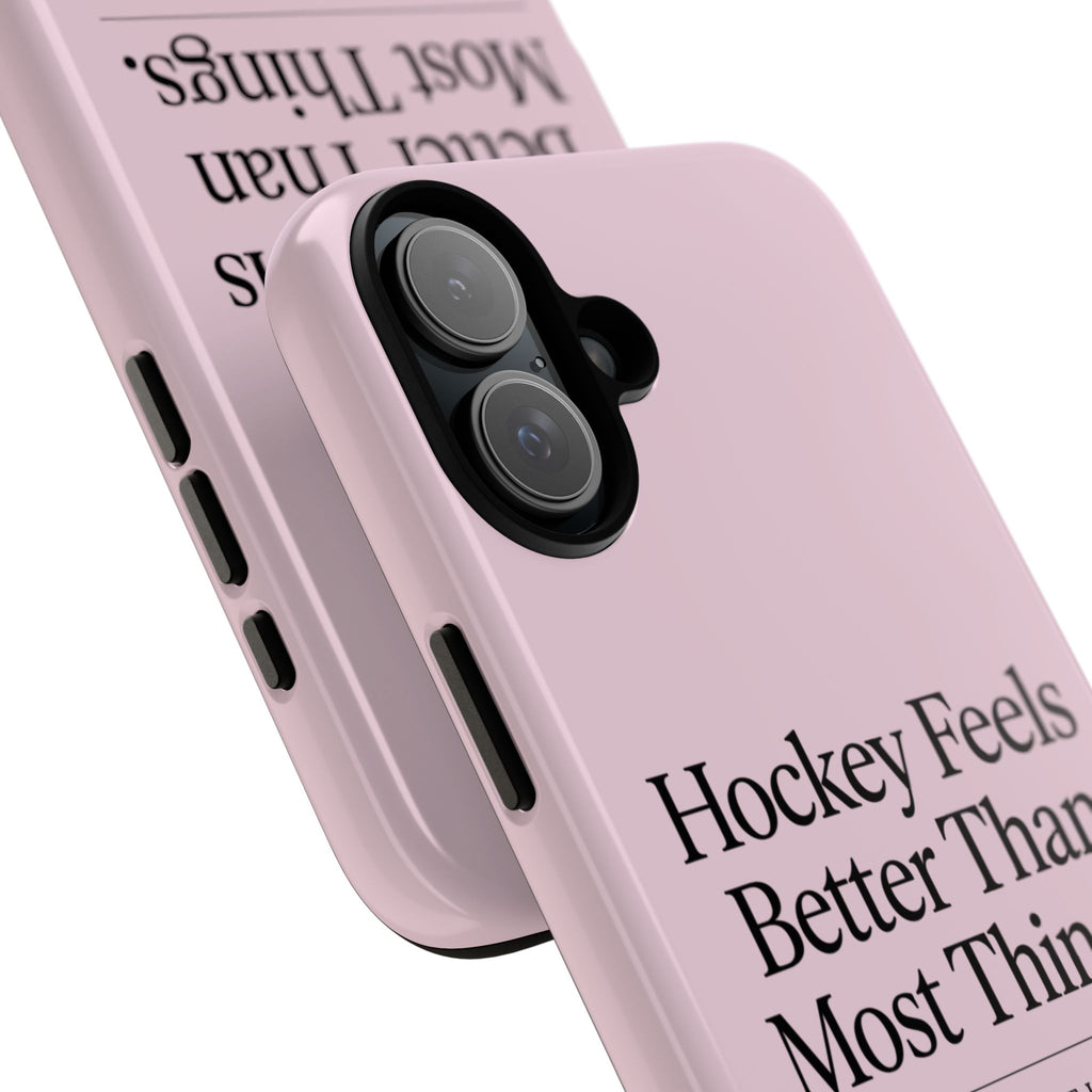 Hockey Feels Better Than Most Things Phone Case