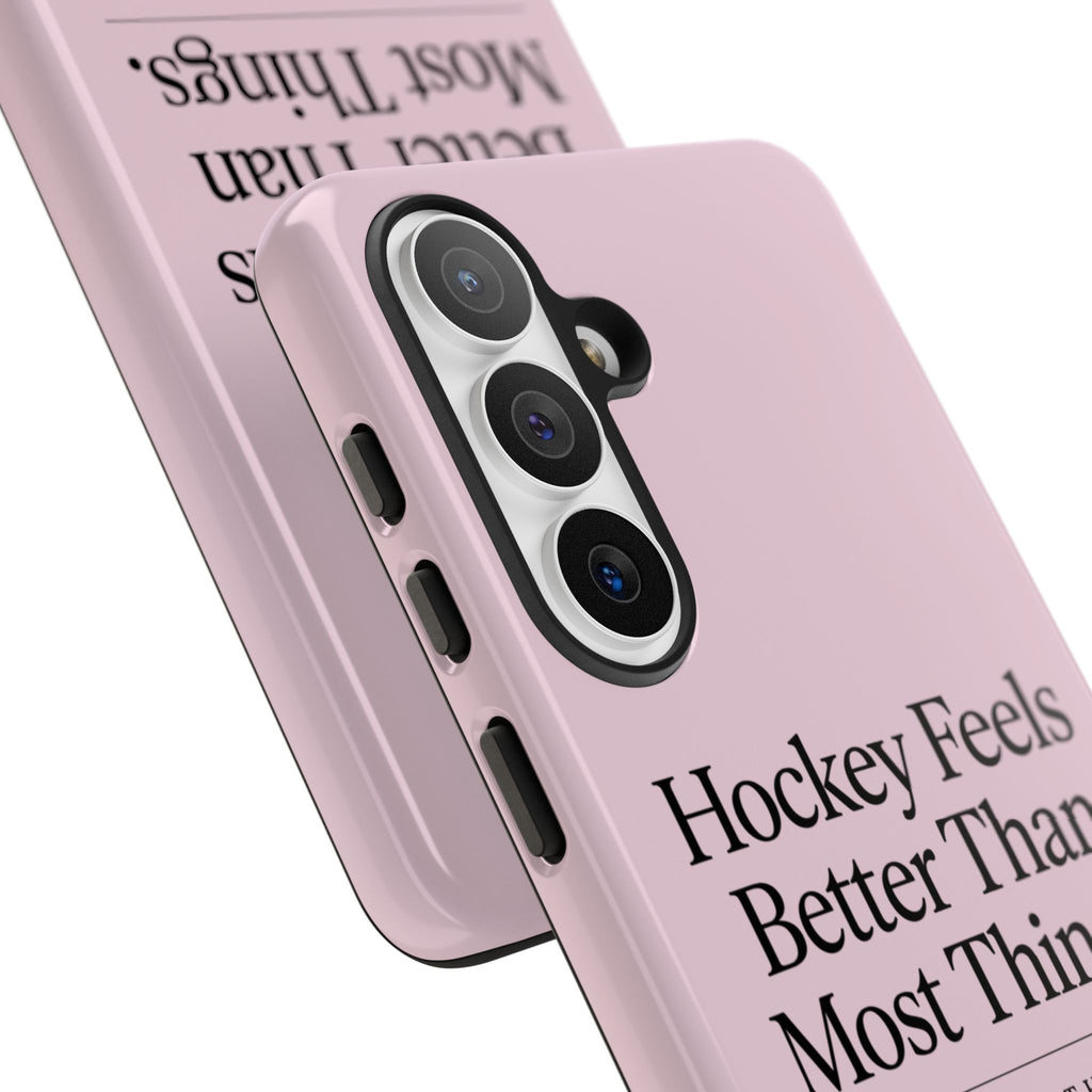 Hockey Feels Better Than Most Things Phone Case