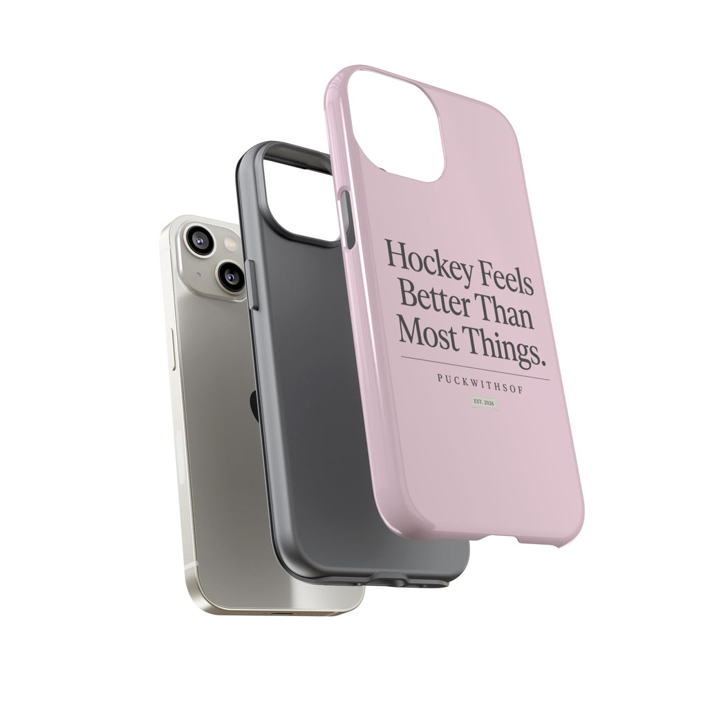 Hockey Feels Better Than Most Things Phone Case