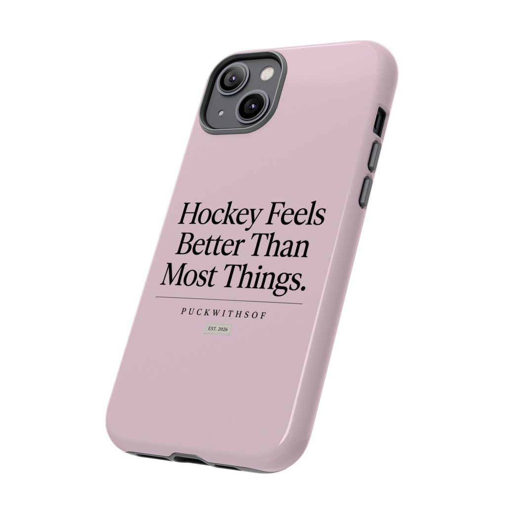 Hockey Feels Better Than Most Things Phone Case