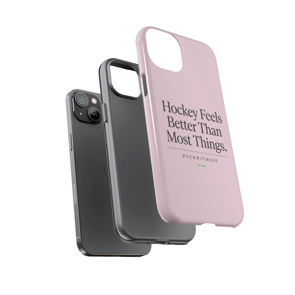 Hockey Feels Better Than Most Things Phone Case