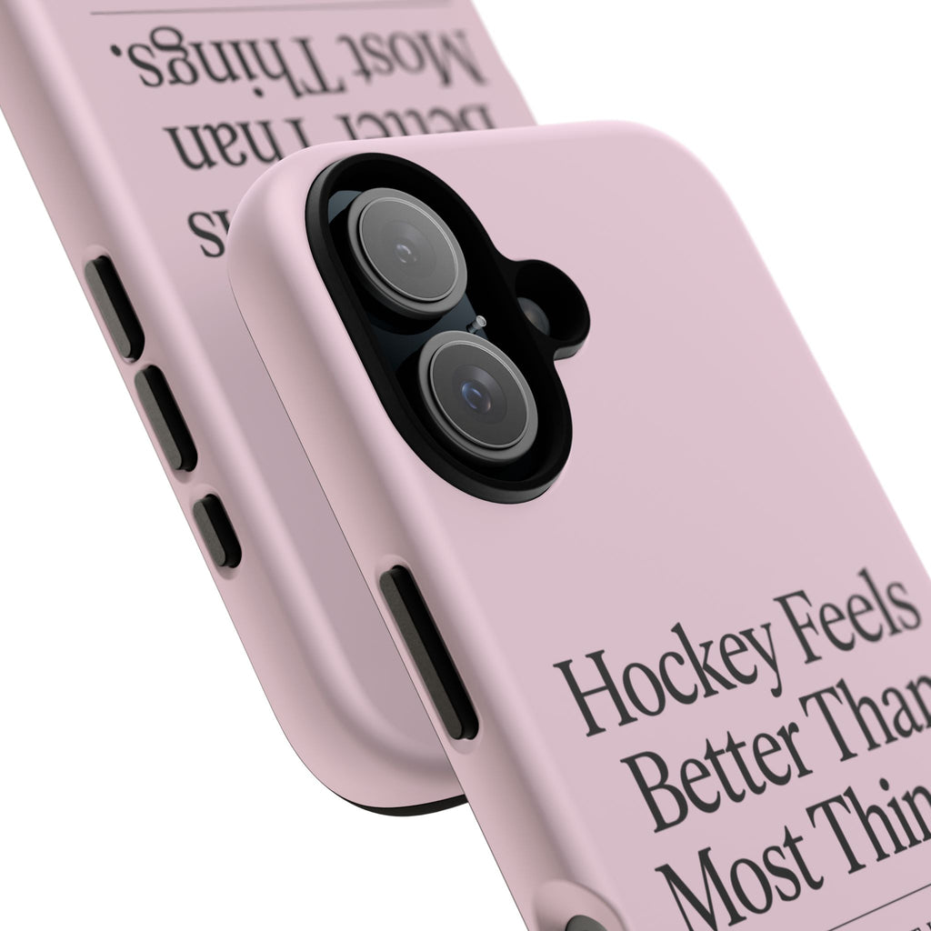 Hockey Feels Better Than Most Things Phone Case