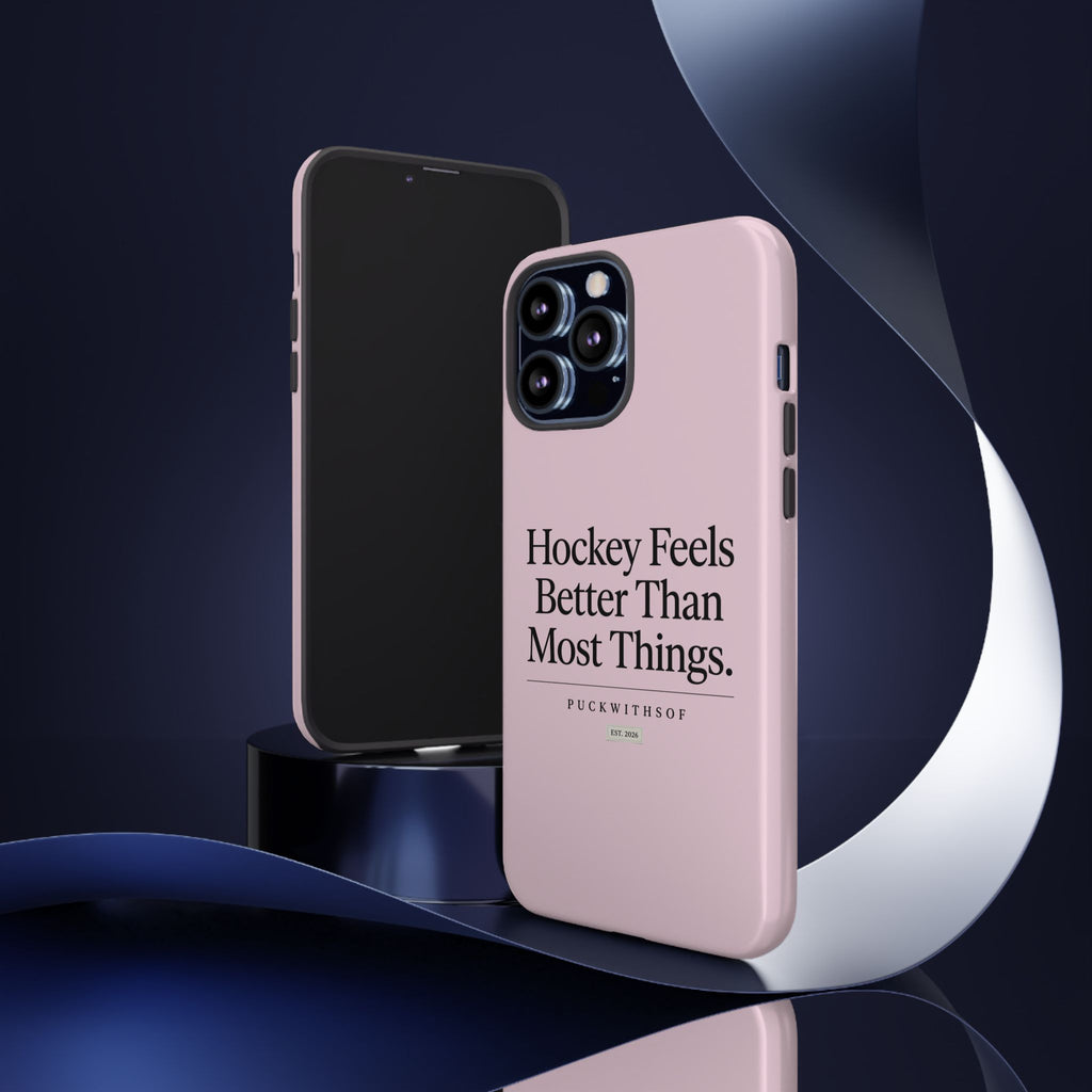 Hockey Feels Better Than Most Things Phone Case
