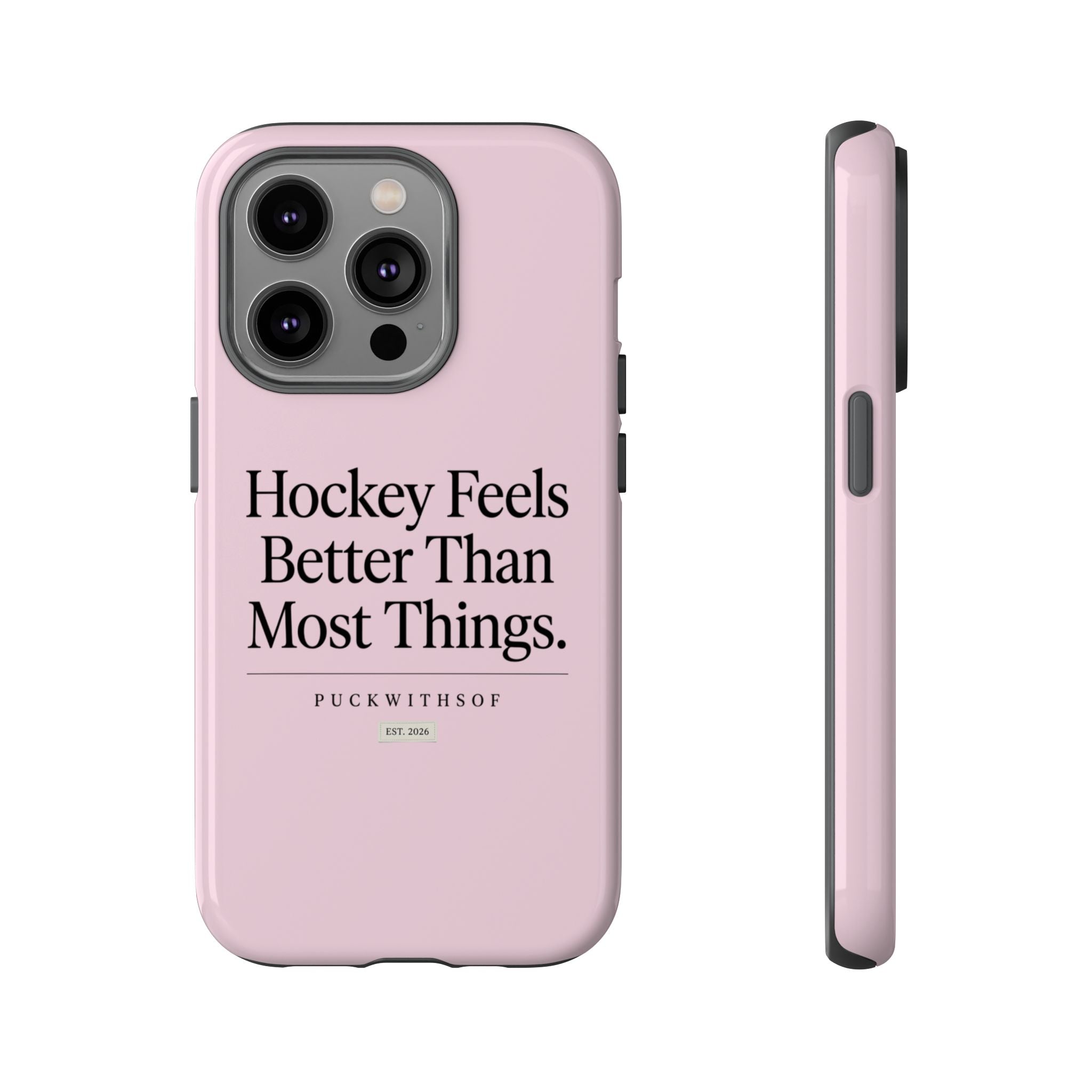 Hockey Feels Better Than Most Things Phone Case
