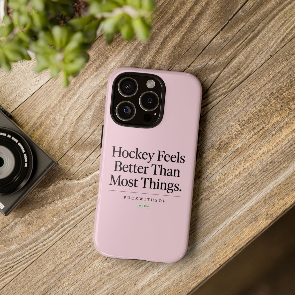 Hockey Feels Better Than Most Things Phone Case