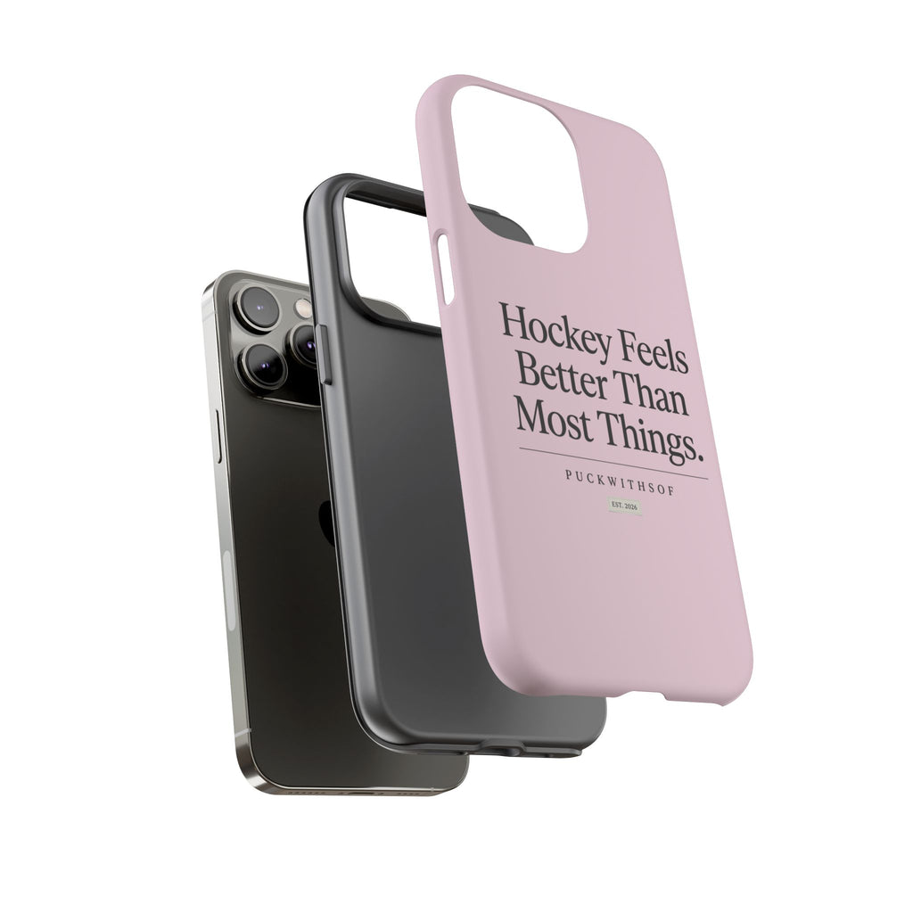 Hockey Feels Better Than Most Things Phone Case