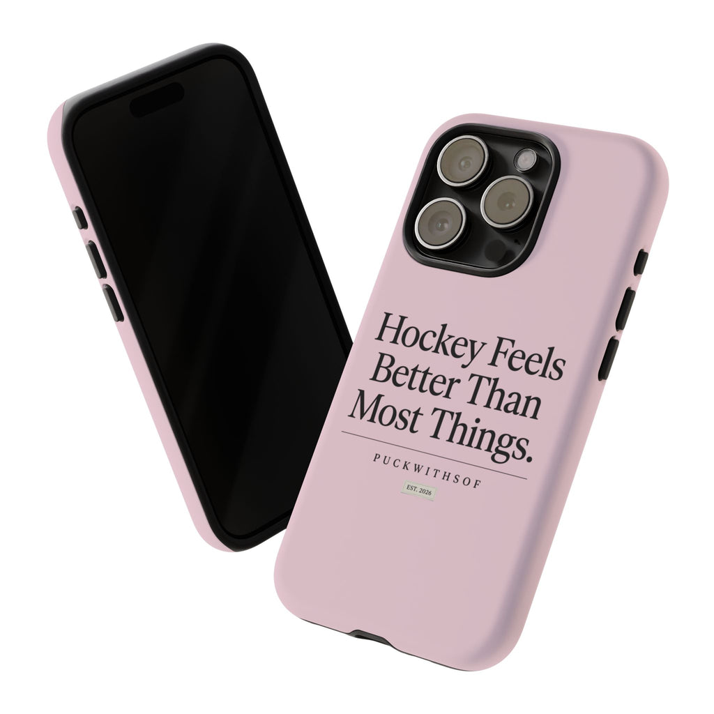 Hockey Feels Better Than Most Things Phone Case