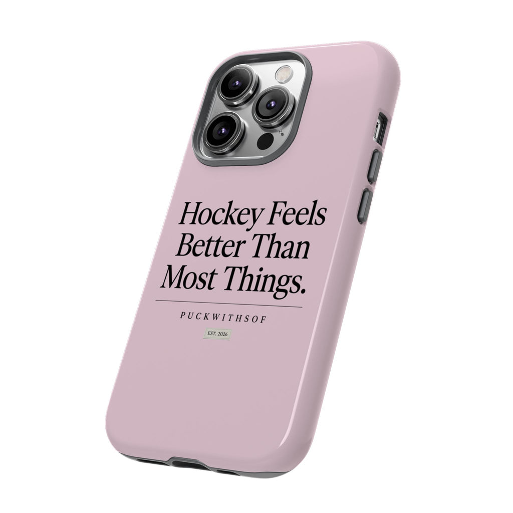 Hockey Feels Better Than Most Things Phone Case