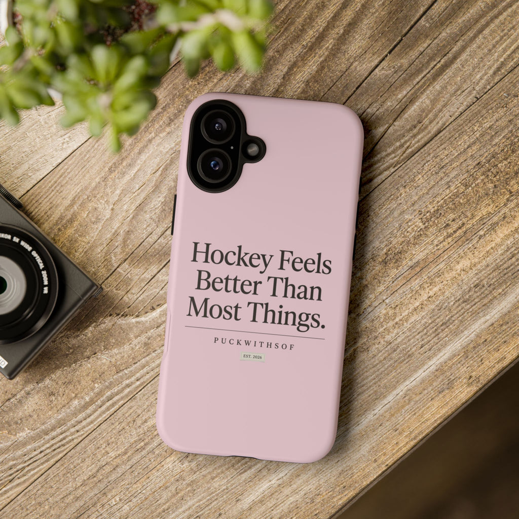 Hockey Feels Better Than Most Things Phone Case
