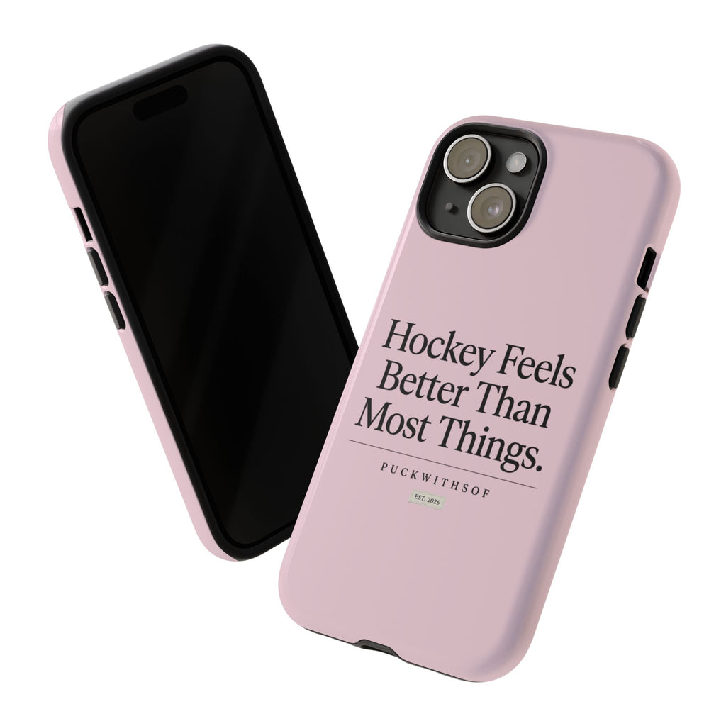 Hockey Feels Better Than Most Things Phone Case