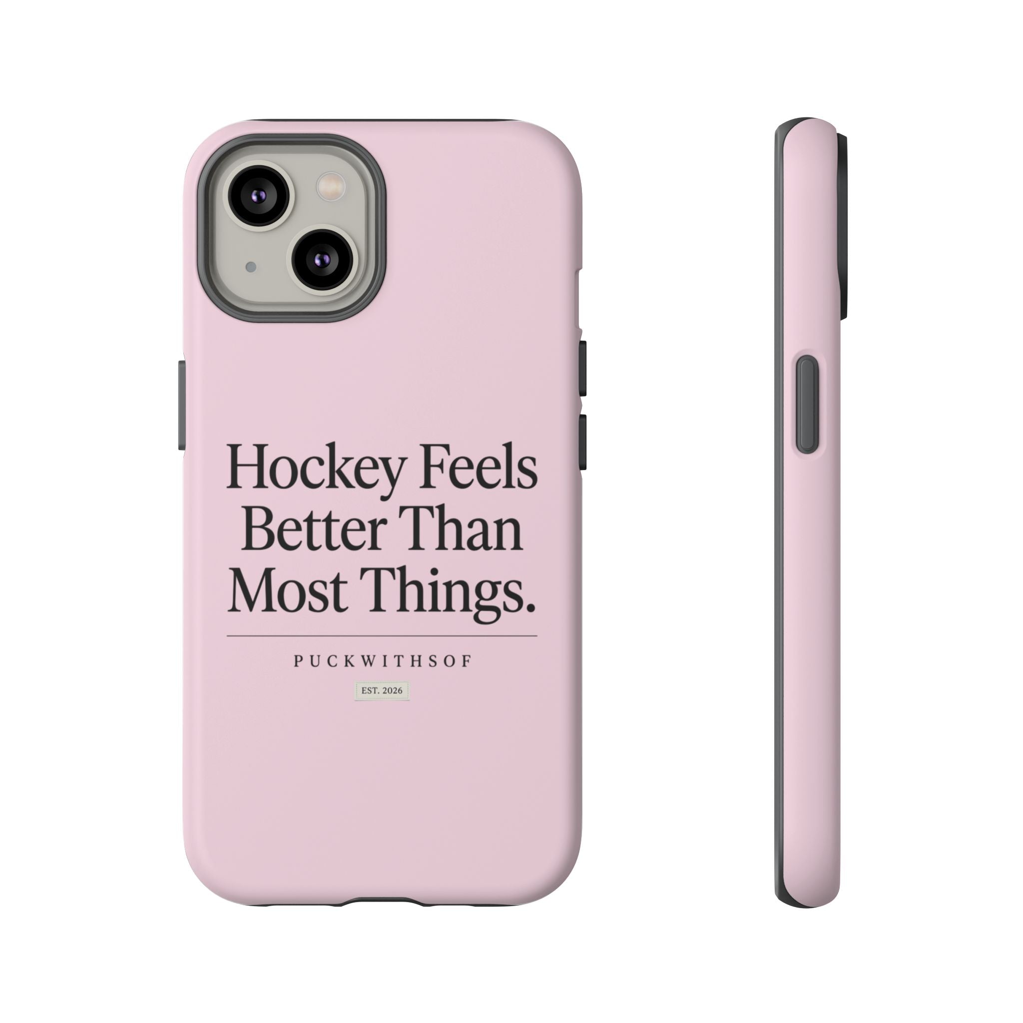 Hockey Feels Better Than Most Things Phone Case