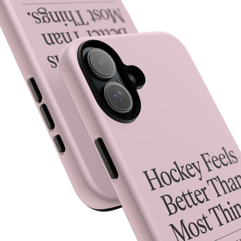 Hockey Feels Better Than Most Things Phone Case