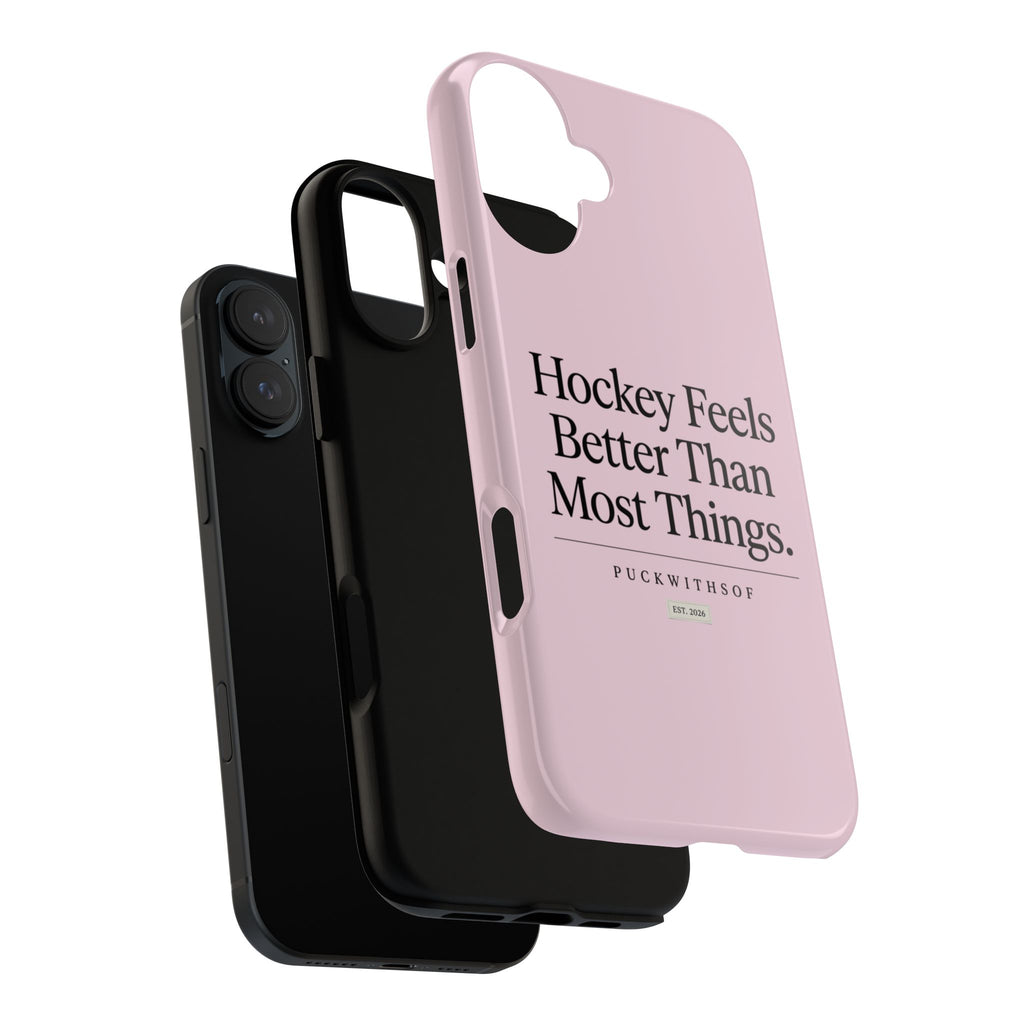 Hockey Feels Better Than Most Things Phone Case
