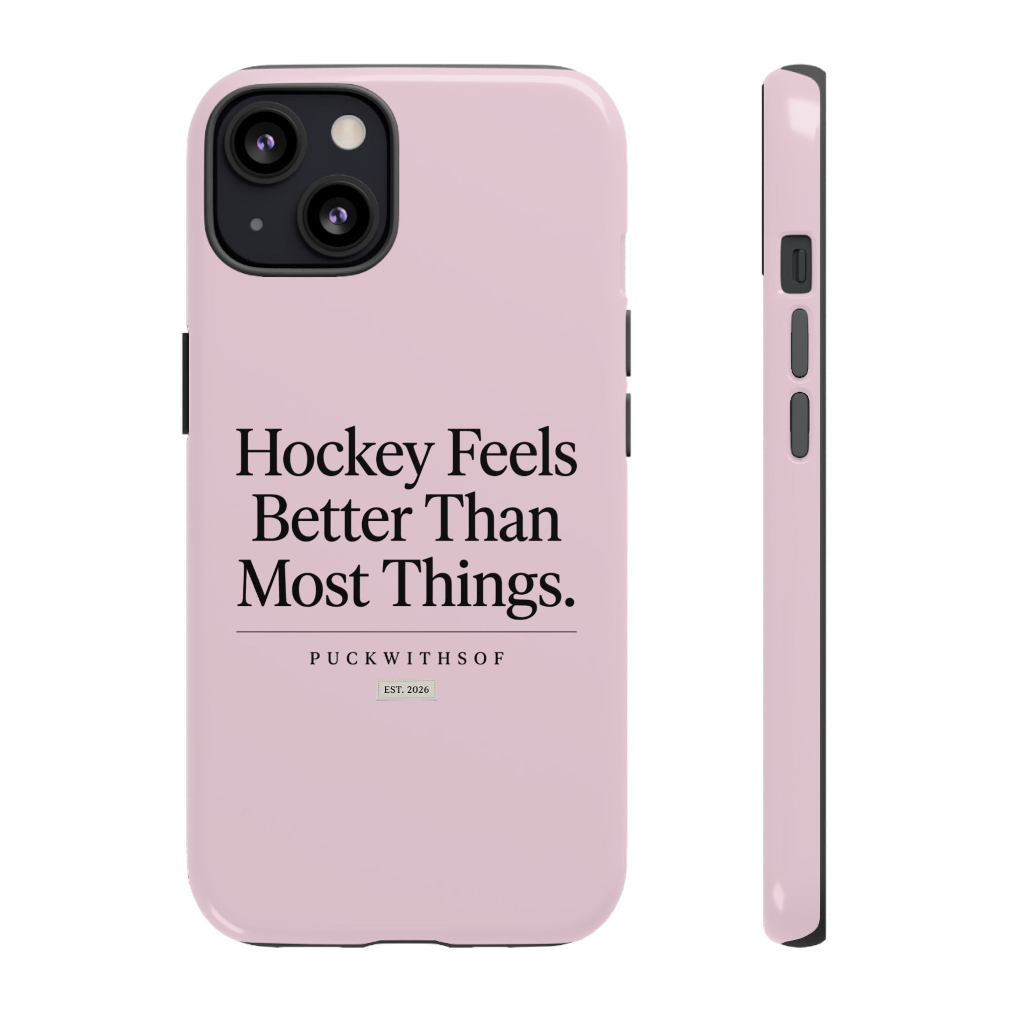 Hockey Feels Better Than Most Things Phone Case