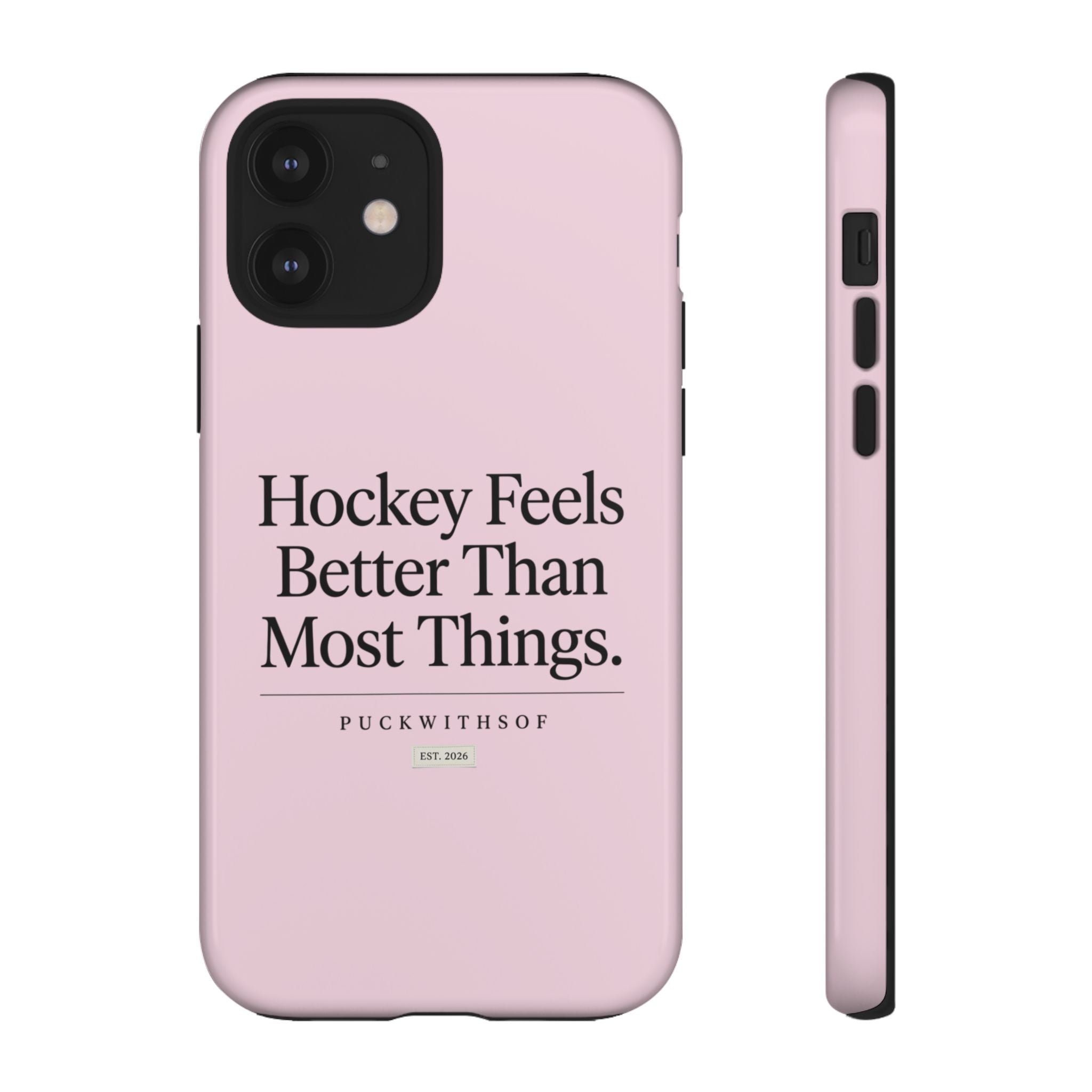 Hockey Feels Better Than Most Things Phone Case