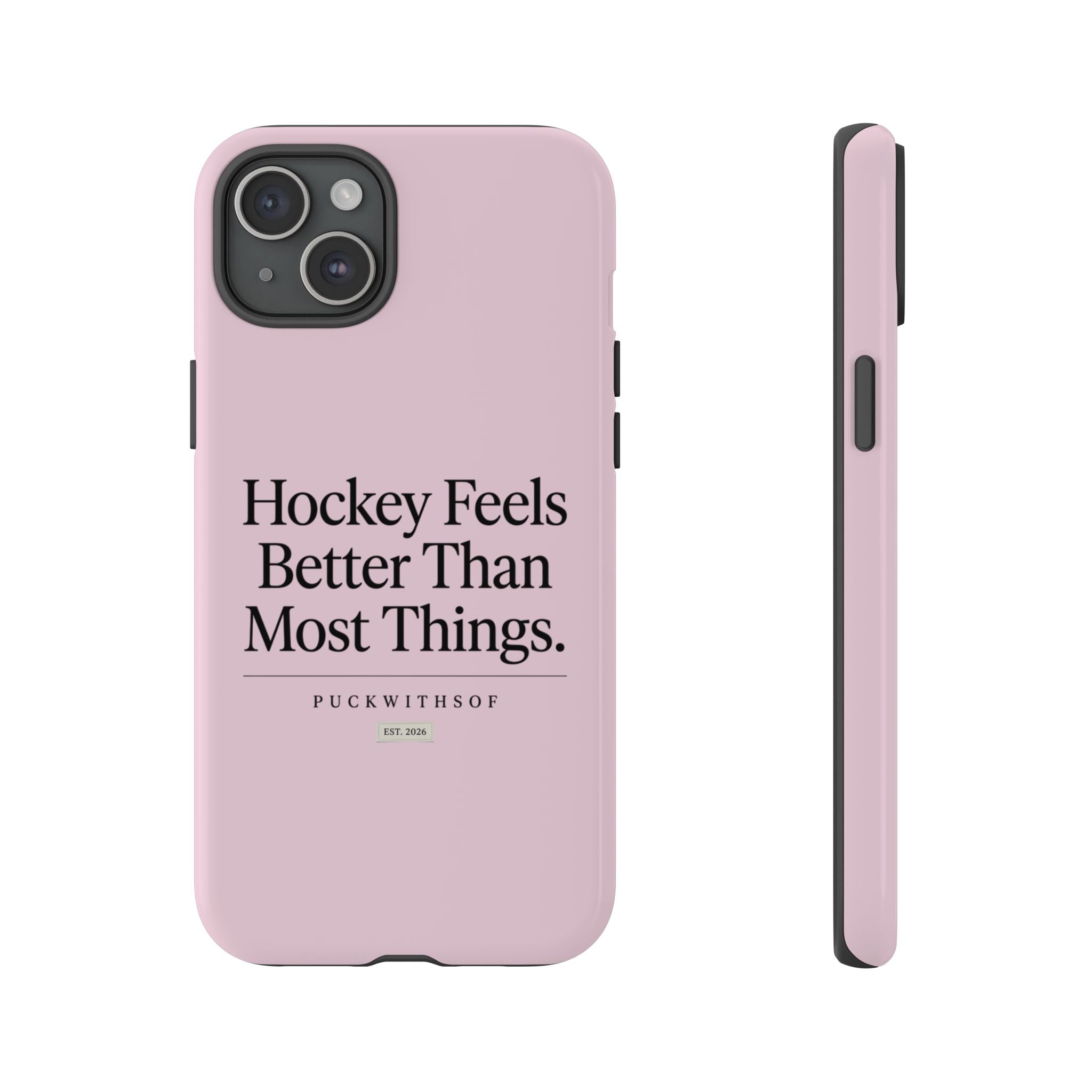 Hockey Feels Better Than Most Things Phone Case