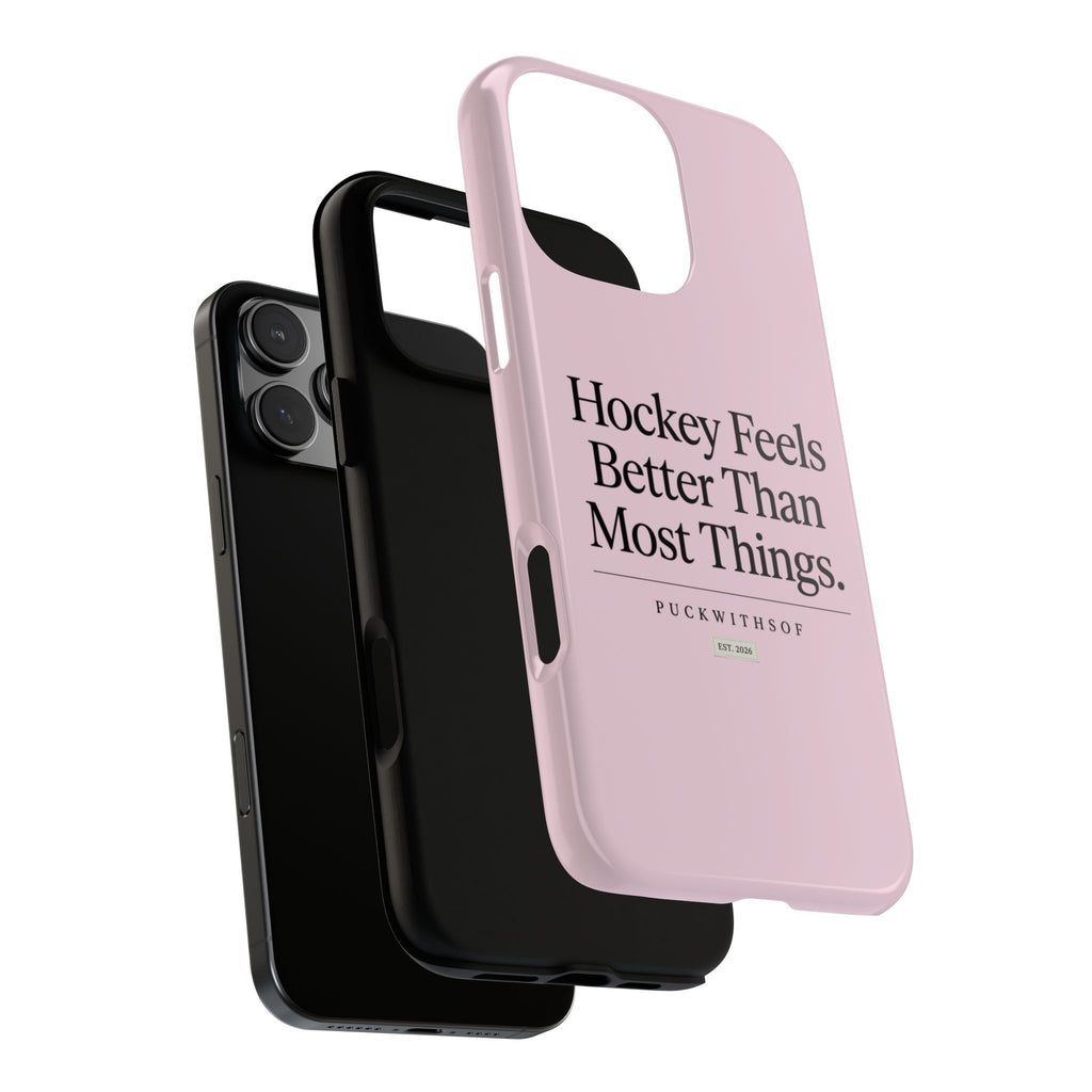 Hockey Feels Better Than Most Things Phone Case