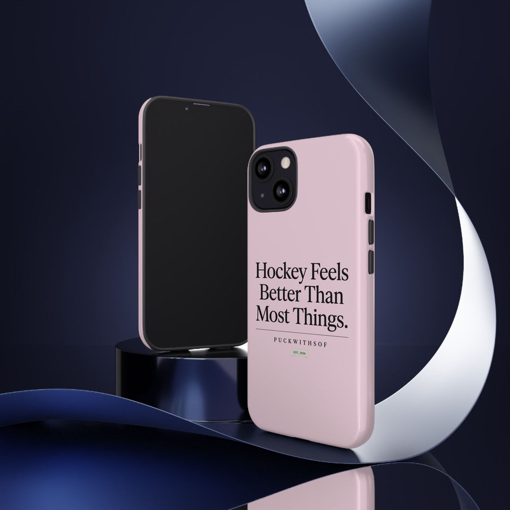Hockey Feels Better Than Most Things Phone Case
