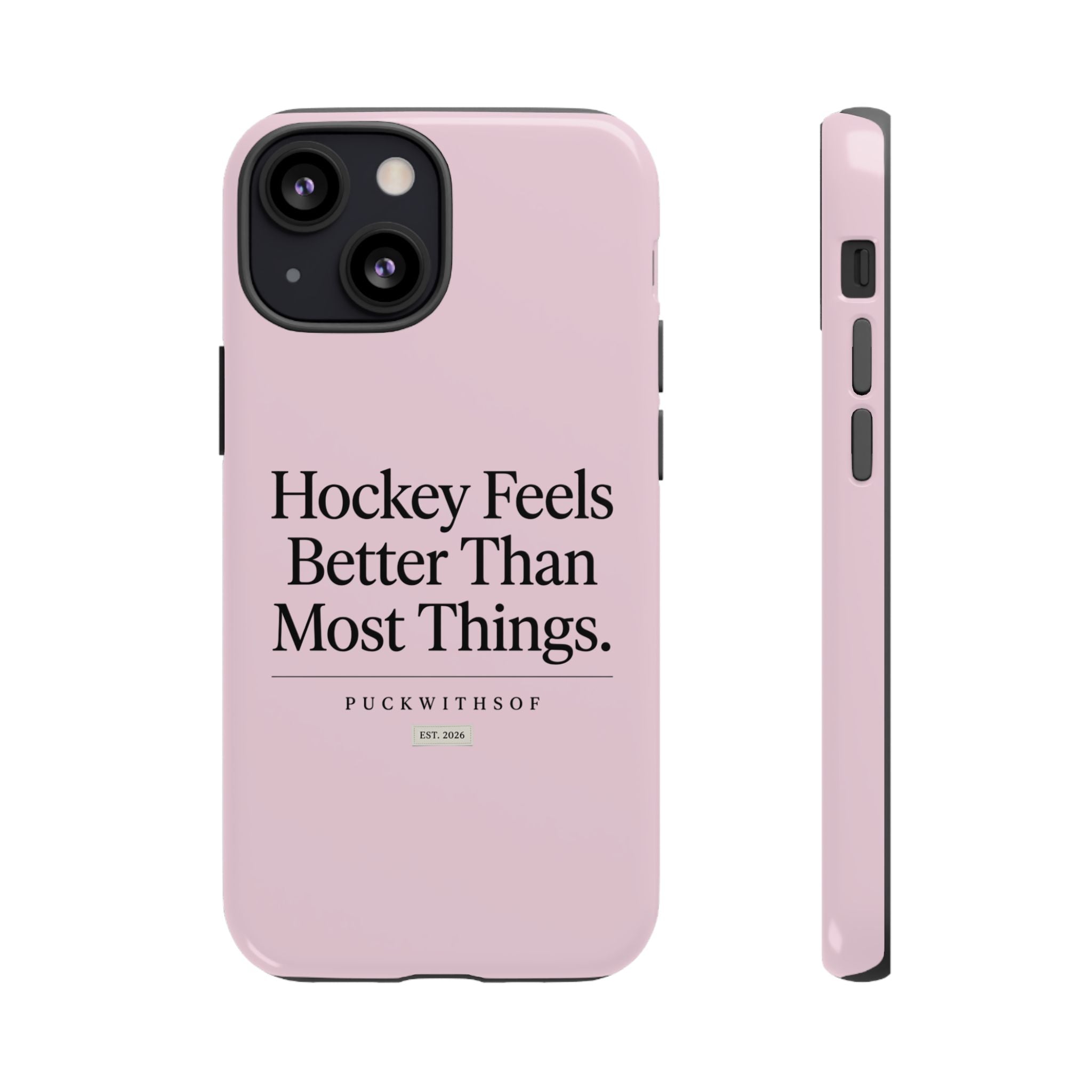 Hockey Feels Better Than Most Things Phone Case
