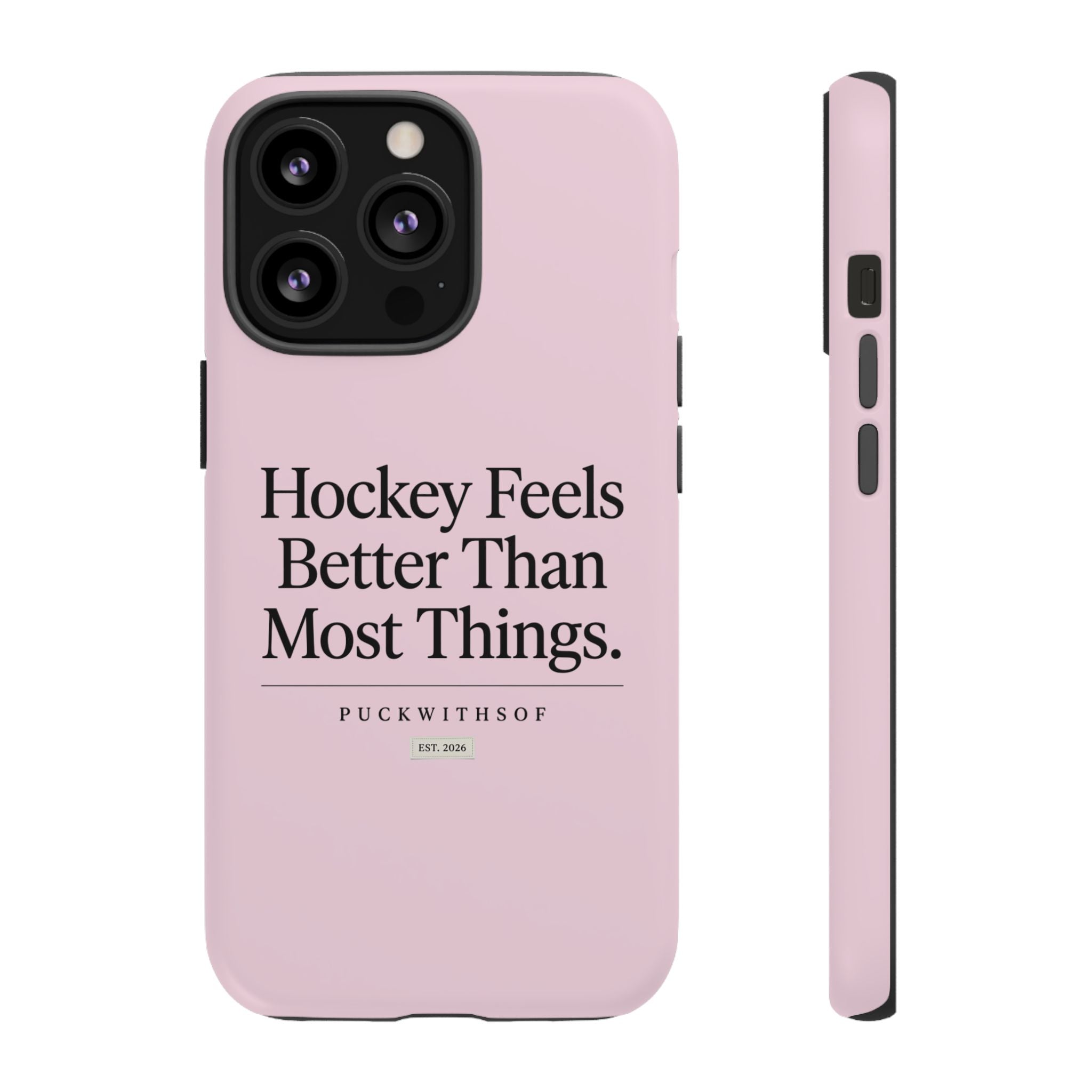 Hockey Feels Better Than Most Things Phone Case