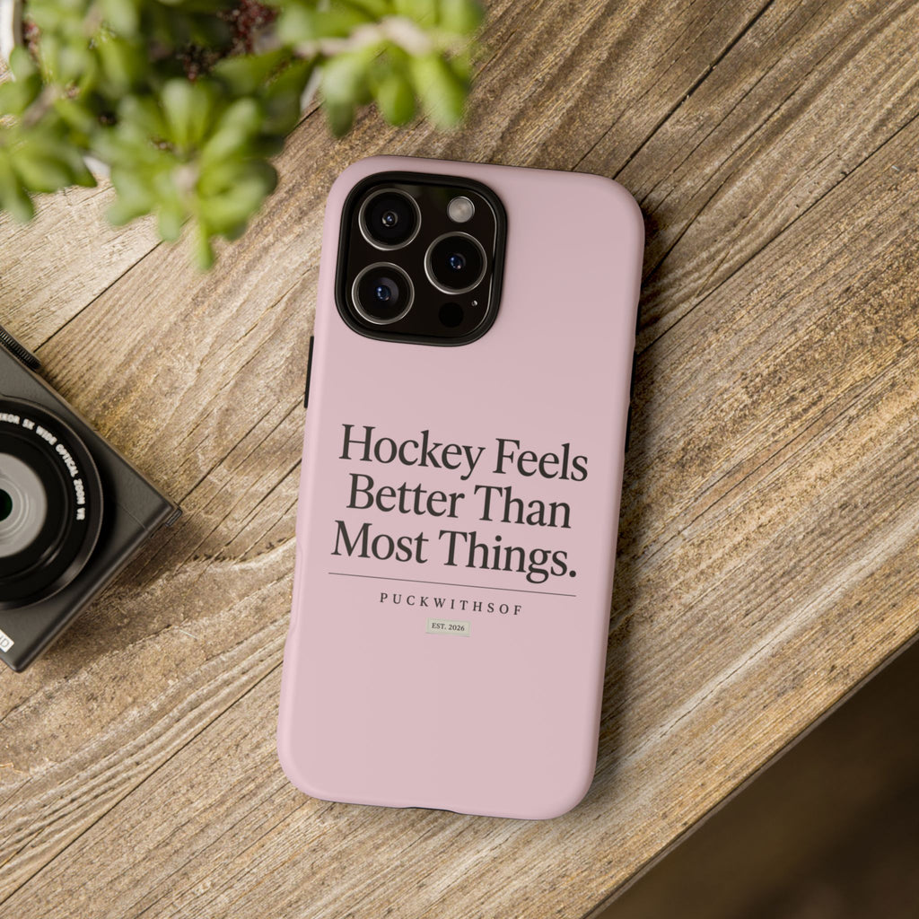 Hockey Feels Better Than Most Things Phone Case