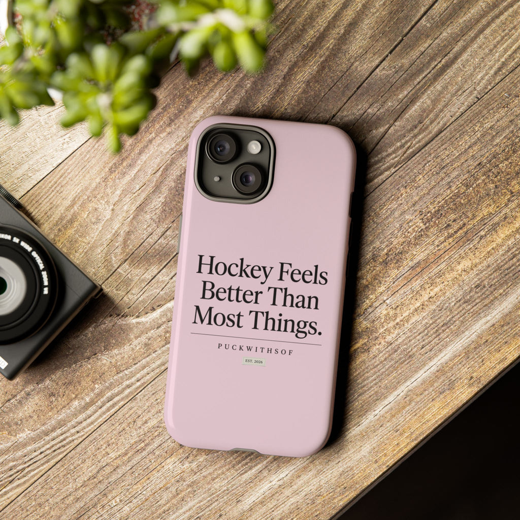 Hockey Feels Better Than Most Things Phone Case