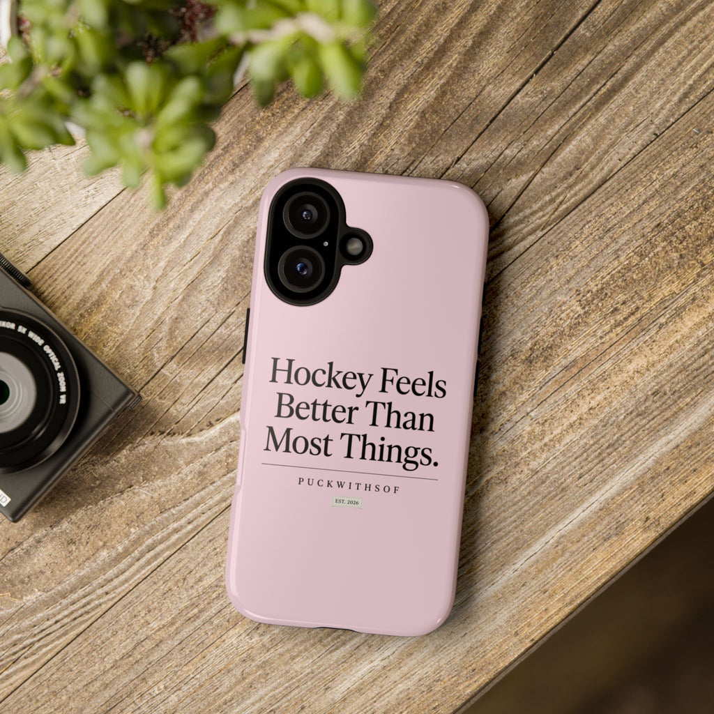 Hockey Feels Better Than Most Things Phone Case