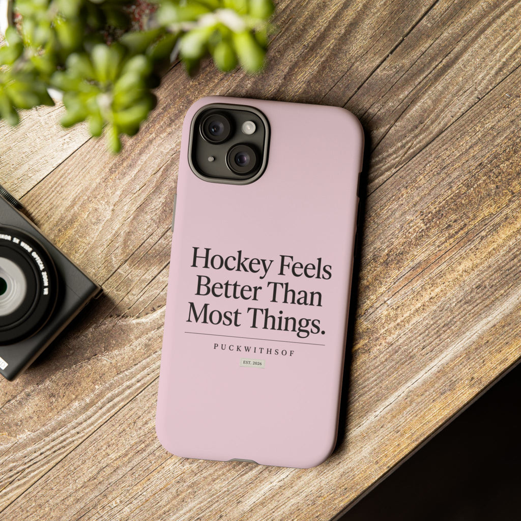 Hockey Feels Better Than Most Things Phone Case