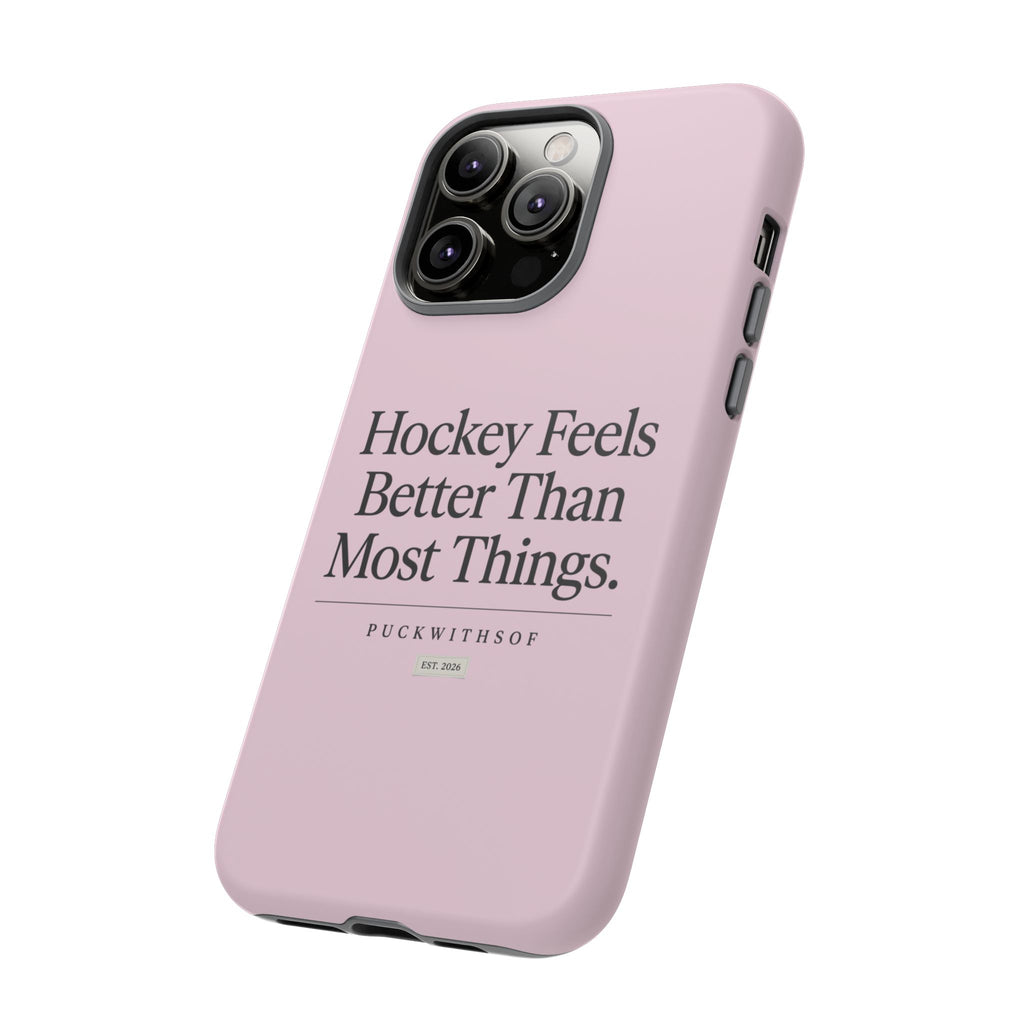 Hockey Feels Better Than Most Things Phone Case
