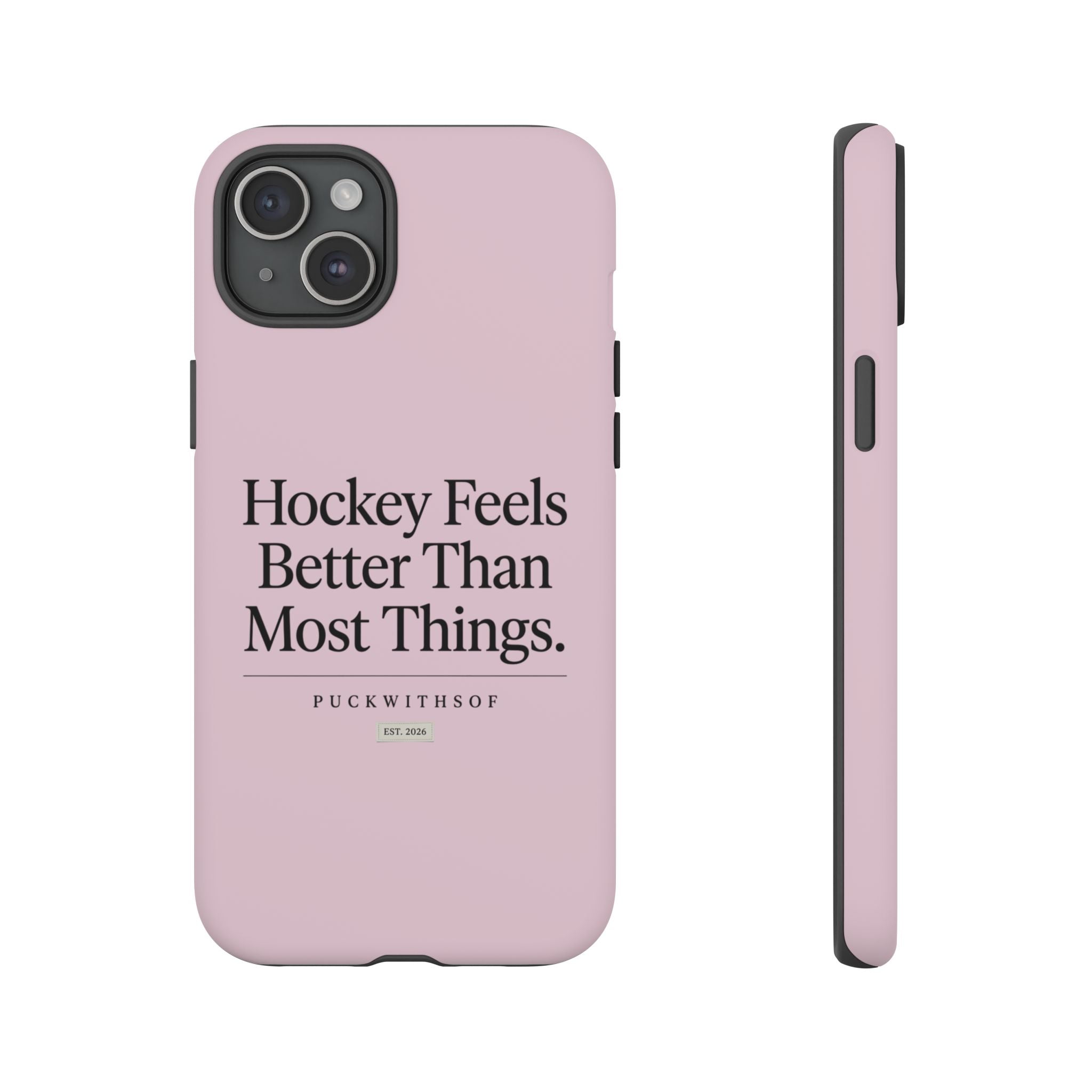 Hockey Feels Better Than Most Things Phone Case