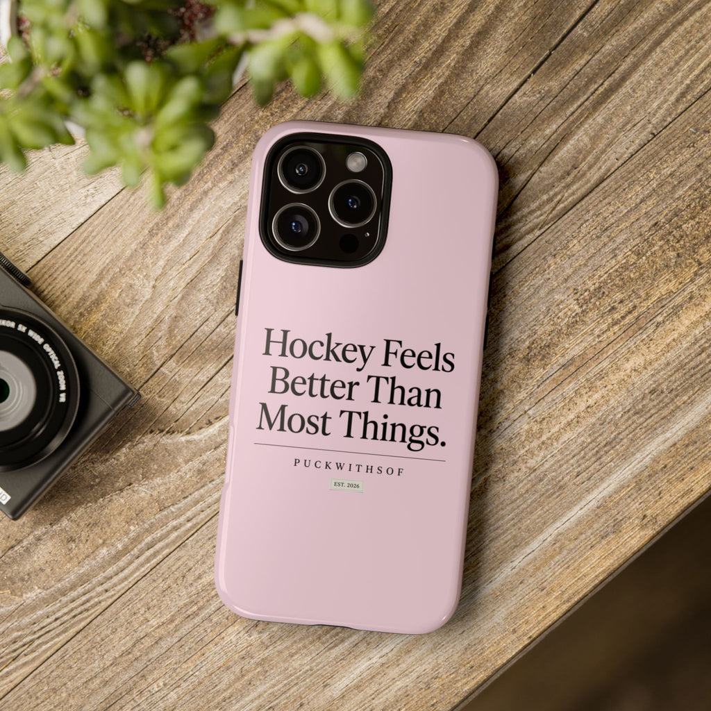 Hockey Feels Better Than Most Things Phone Case
