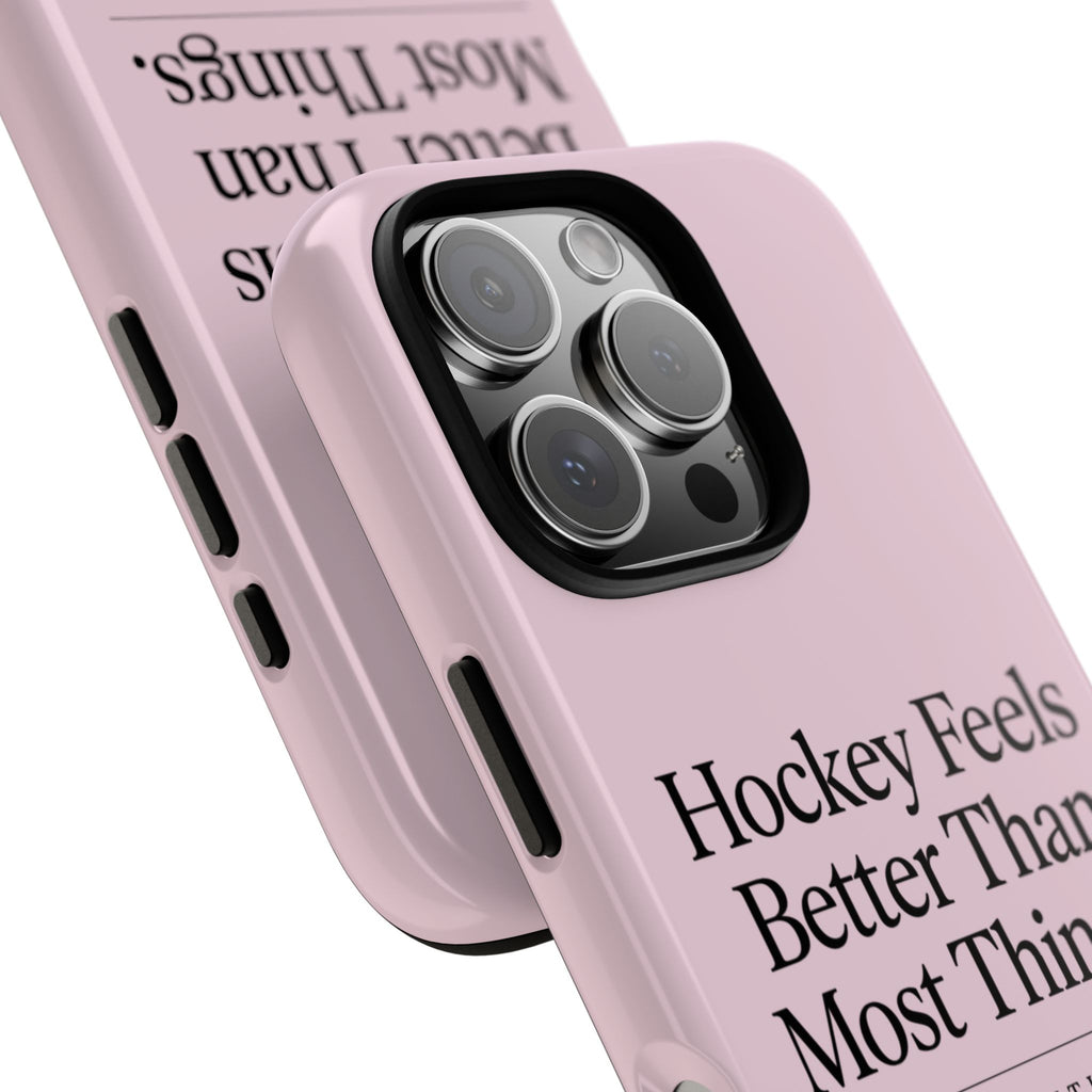 Hockey Feels Better Than Most Things Phone Case