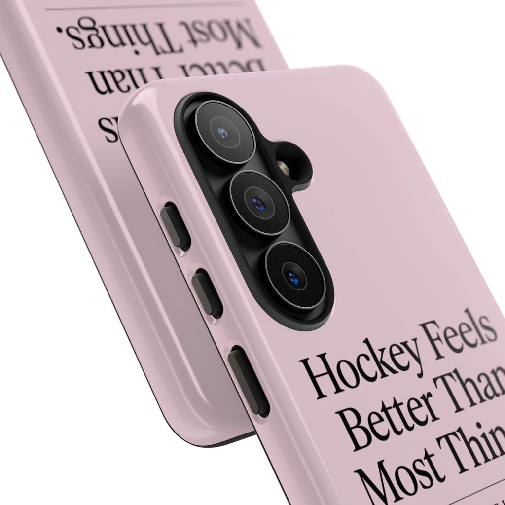 Hockey Feels Better Than Most Things Phone Case