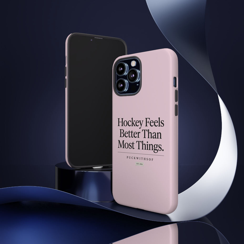 Hockey Feels Better Than Most Things Phone Case