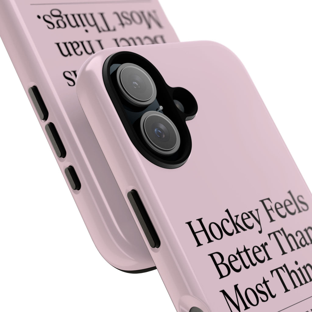 Hockey Feels Better Than Most Things Phone Case