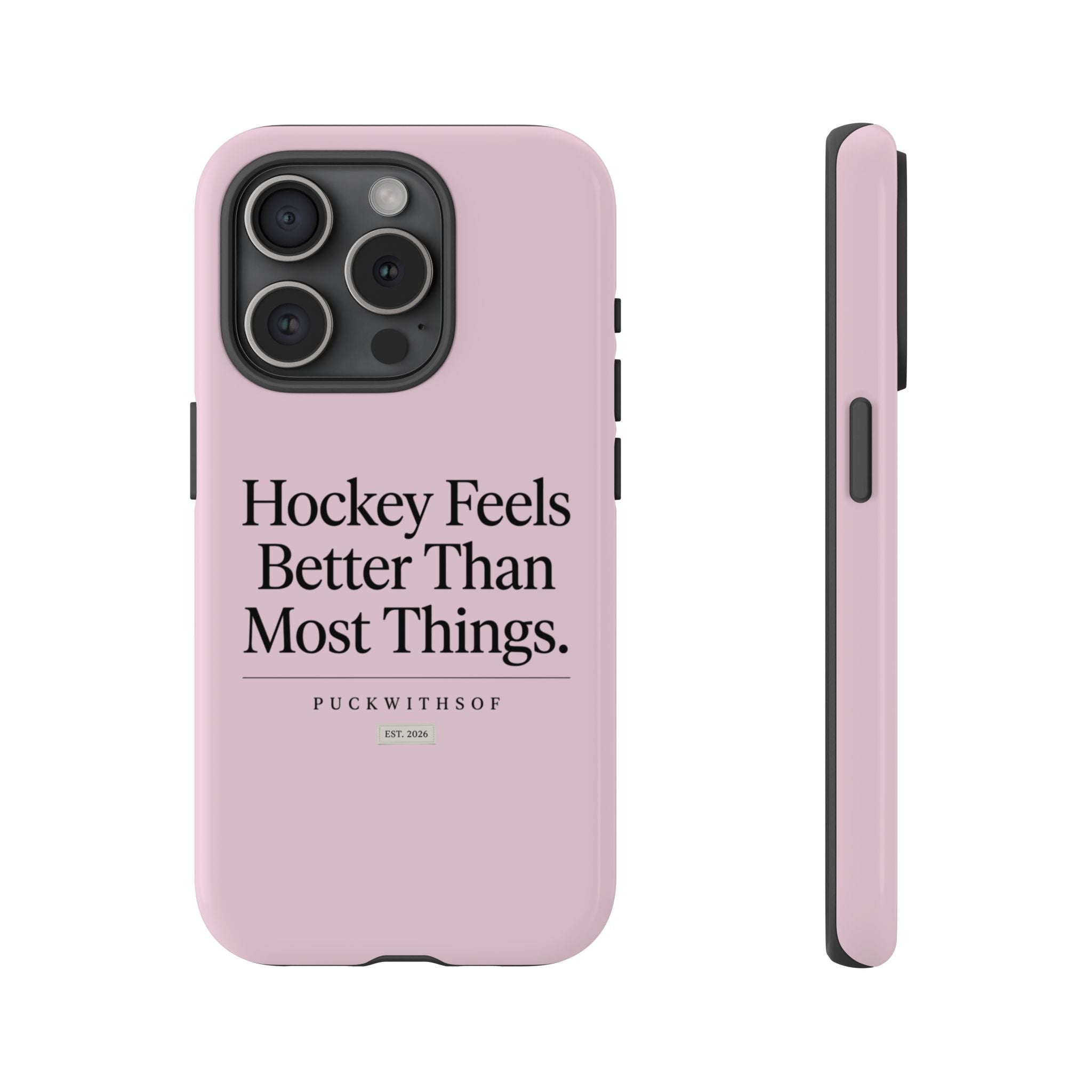 Hockey Feels Better Than Most Things Phone Case