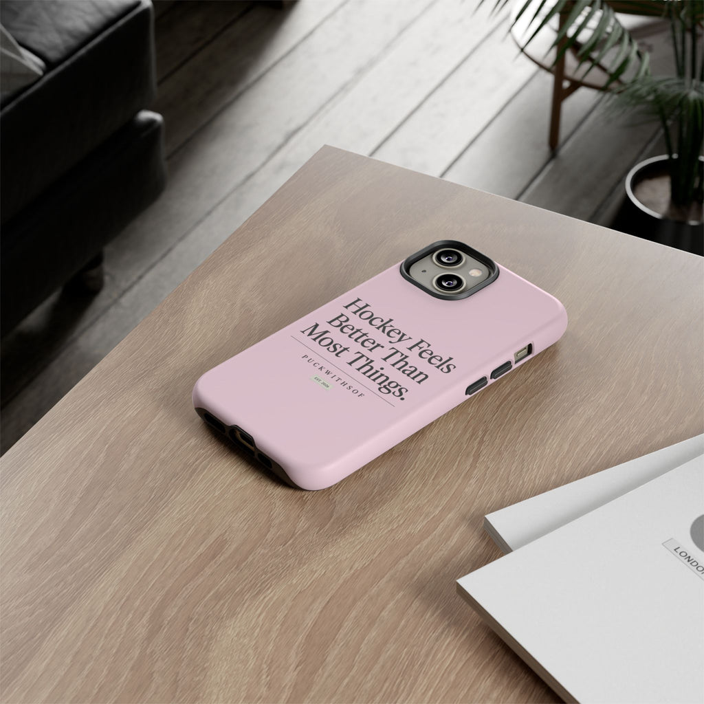Hockey Feels Better Than Most Things Phone Case