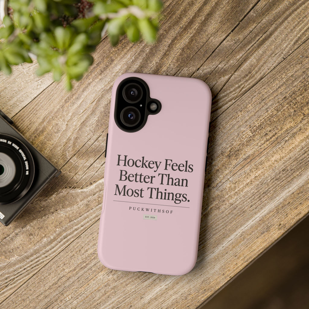 Hockey Feels Better Than Most Things Phone Case
