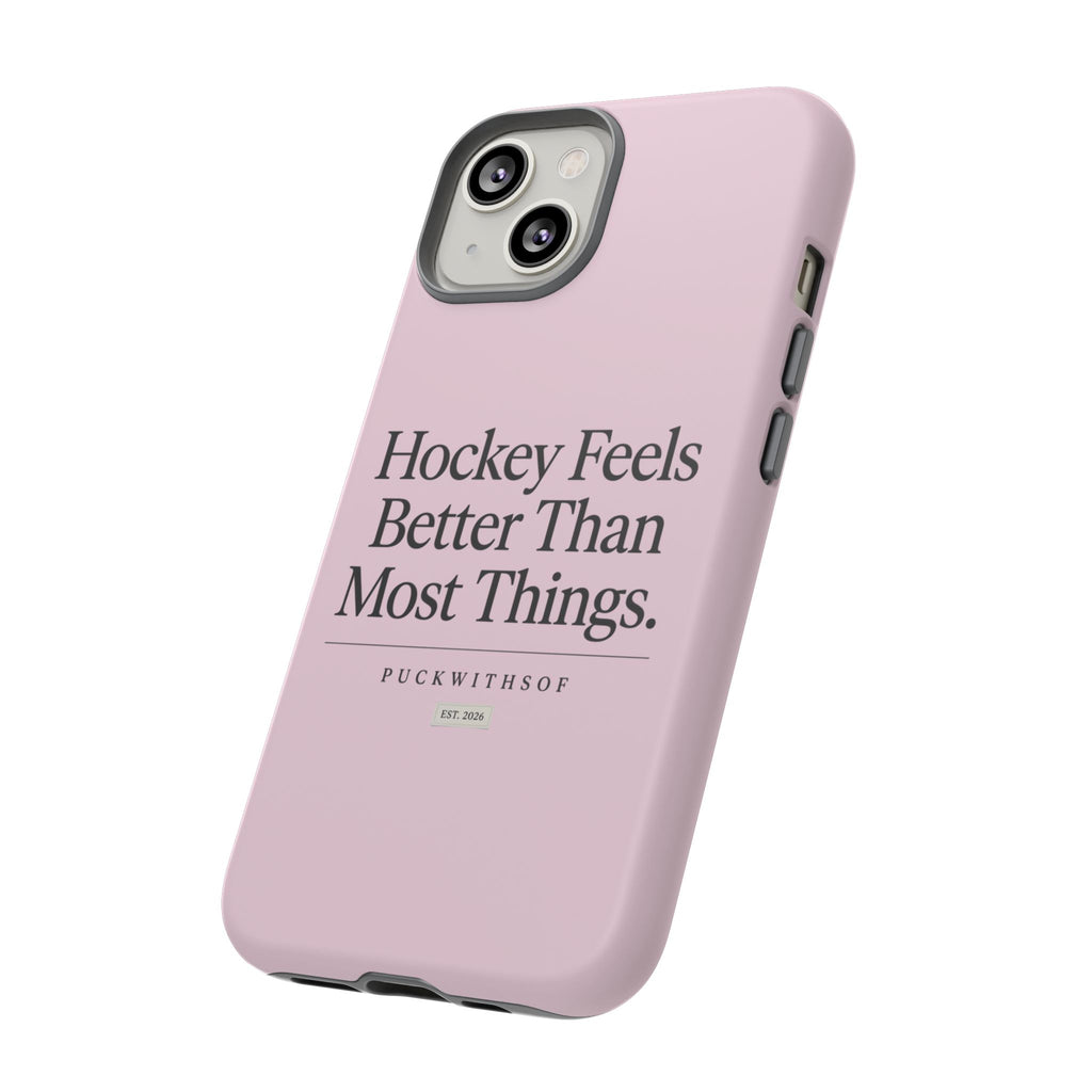 Hockey Feels Better Than Most Things Phone Case