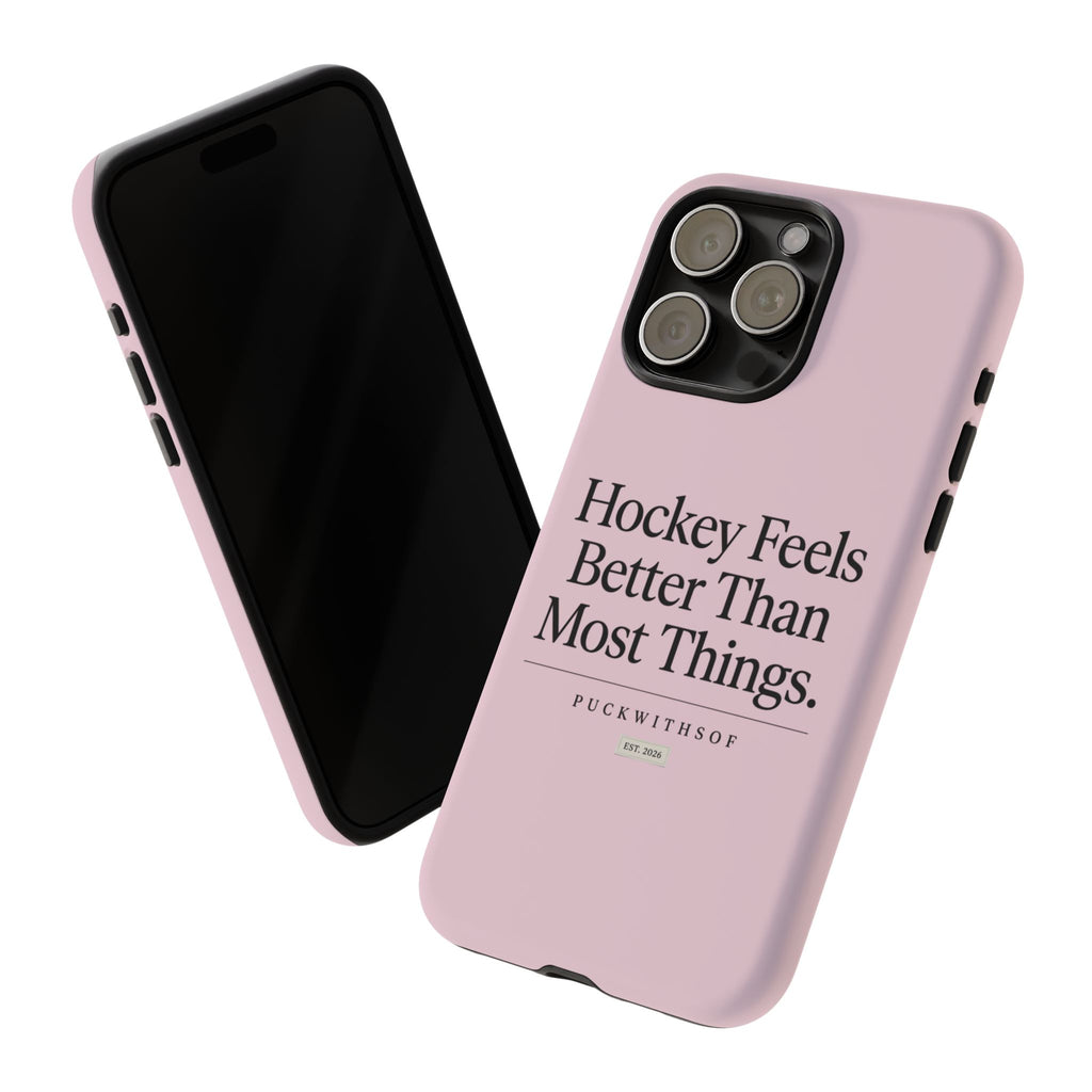 Hockey Feels Better Than Most Things Phone Case