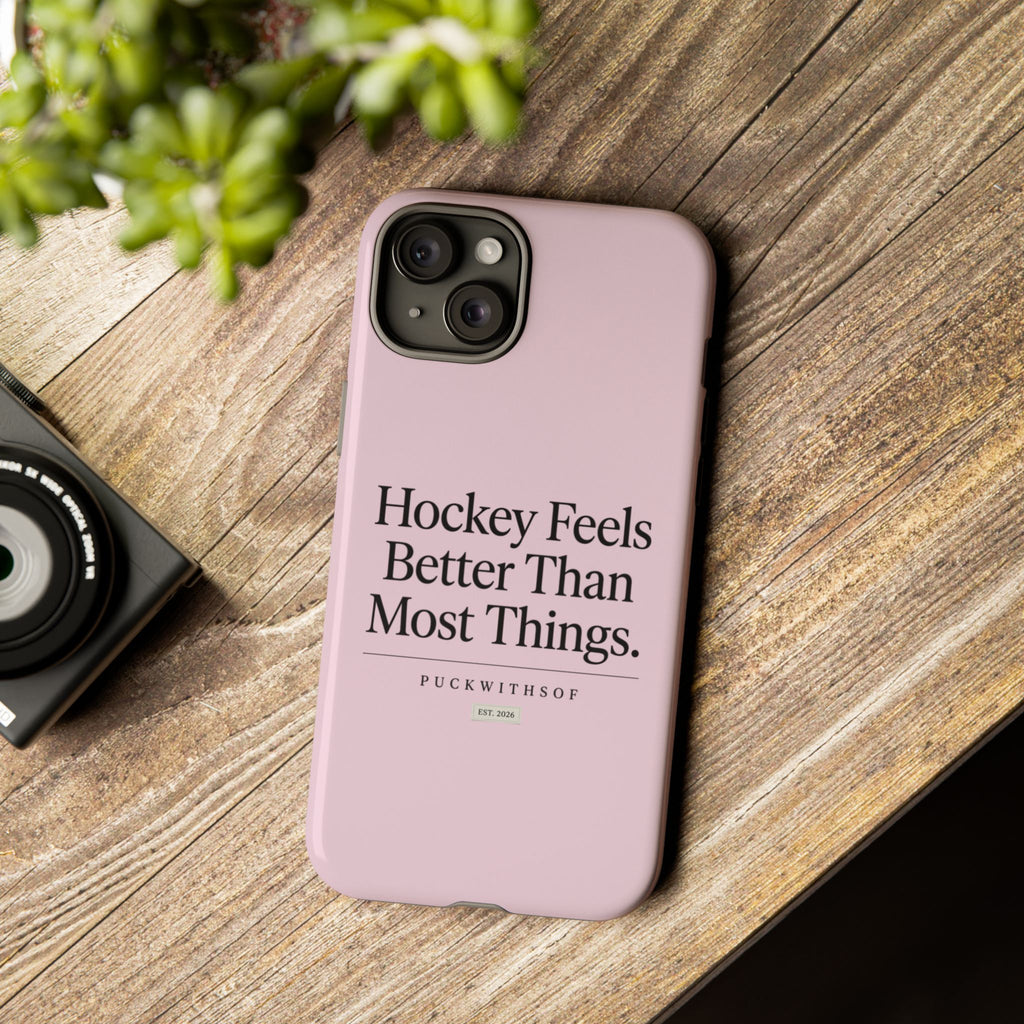 Hockey Feels Better Than Most Things Phone Case