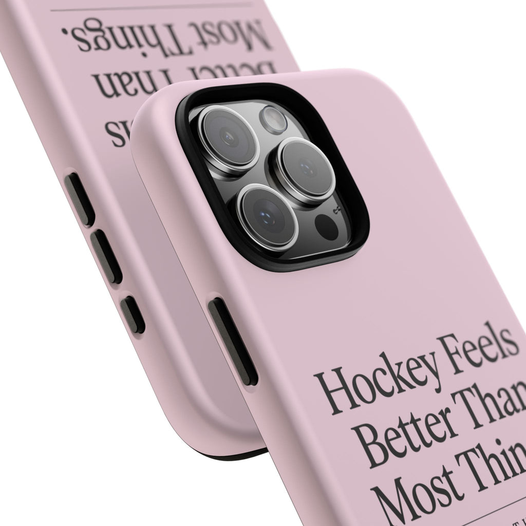 Hockey Feels Better Than Most Things Phone Case