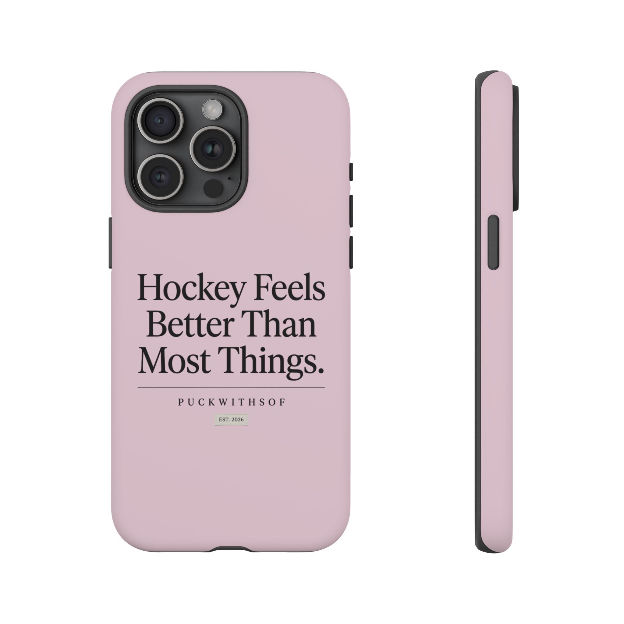 Hockey Feels Better Than Most Things Phone Case